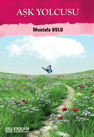 Aşk Yolcusu – Mustafa Uslu – Erkam Yayınları kitap kapağı