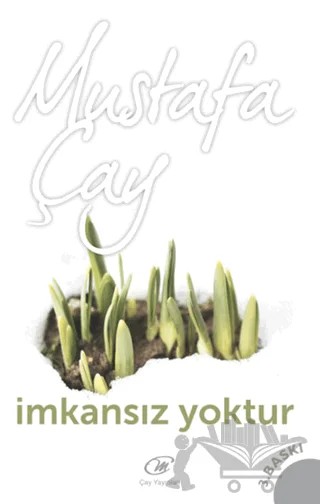 İmkansız Yoktur – Mustafa Çay – Çay Yayınları kitap kapağı