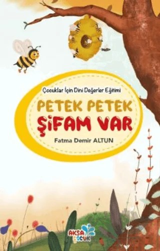 Çocuklar İçin Dini Değerler Eğitimi - Petek Petek Şifam Var – Fatma Demir Altun – Aksa Çocuk kitap kapağı