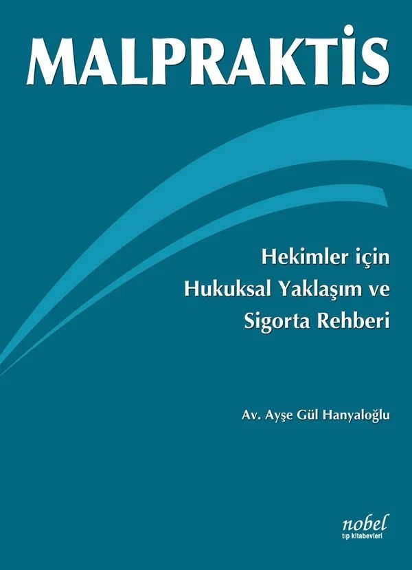 Malpraktis – Av. Ayşe Gül Hanyaloğlu – Nobel Tıp Kitabevleri kitap kapağı