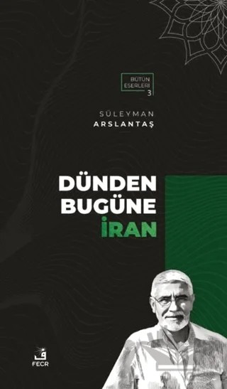 Dünden Bugüne İran – Süleyman Arslantaş – Fecr Yayınları kitap kapağı