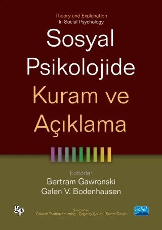 SOSYAL PSİKOLOJİDE KURAM VE AÇIKLAMA - Theory and Explanation in Social Psychology – Bertram Gawronski - Galen V. Bodenhausen – Nobel Akademik Yayıncılık kitap kapağı