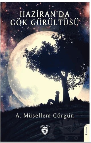 Haziran’da Gök Gürültüsü – A. Müsellem Görgün – Dorlion Yayınları kitap kapağı