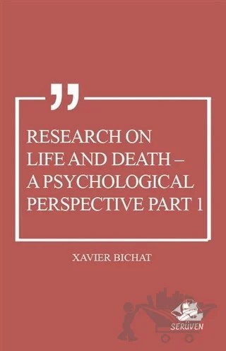 Research on Life and Death - A Psychological Perspective Part 1 – Xavier Bichat – Serüven Yayınevi kitap kapağı