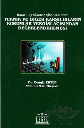 Hayat Dışı Sigorta Şirketlerinde Teknik ve Diğer Karşılıkların Kurumlar Vergisi Açısından Değerlendirilmesi – Cengiz Erten – Legal Yayıncılık kitap kapağı