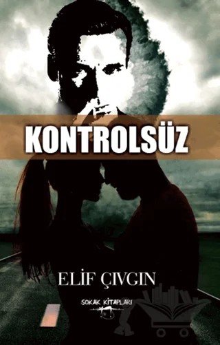 Kontrolsüz – Elif Çıvgın – Sokak Kitapları Yayınları kitap kapağı