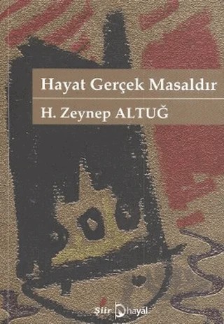 Hayat Gerçek Masaldır – H. Zeynep Altuğ – Hayal Yayınları kitap kapağı