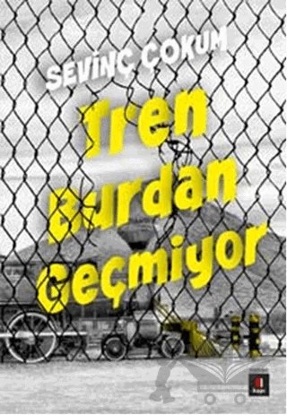 Tren Burdan Geçmiyor – Sevinç Çokum – Kapı Yayınları kitap kapağı