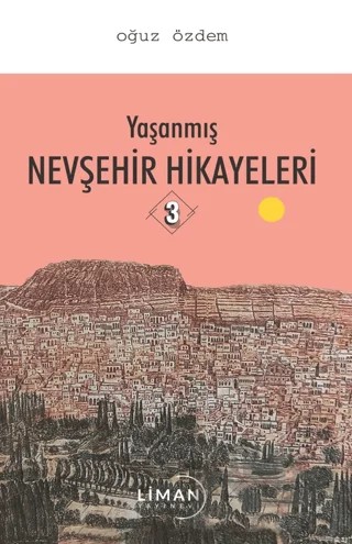 Yaşanmış Nevşehir Hikayeleri – Oğuz Özdem – Liman Yayınevi kitap kapağı