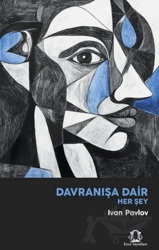 Davranışa Dair Her Şey – Ivan Pavlov – Eyce Yayınları kitap kapağı