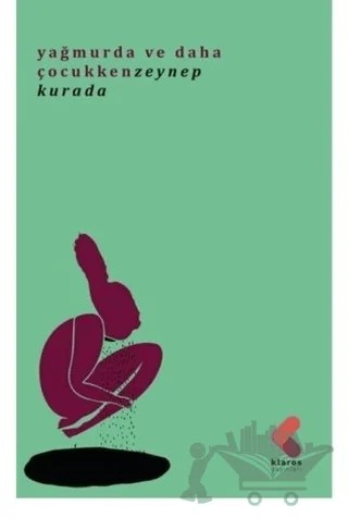 Yağmurda ve Daha Çocukken – Zeynep Kurada – Klaros Yayınları kitap kapağı