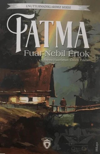 Unutturmadıklarımız Serisi - Fatma – Fuat Nebil Ertok – Dorlion Yayınları kitap kapağı