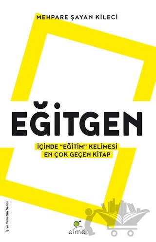 Eğitgen - İçinde “Eğitim” Kelimesi En Çok Geçen Kitap – Mehpare Şayan Kileci – ELMA Yayınevi kitap kapağı