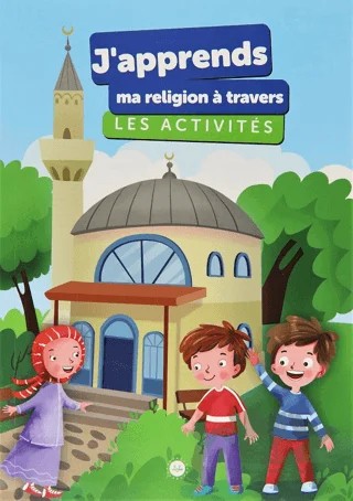 J'apprends ma Religion a Travers Les Activites (Etkinliklerle Dinimi Öğreniyorum) Fransızca – Kolektif – Diyanet İşleri Başkanlığı kitap kapağı