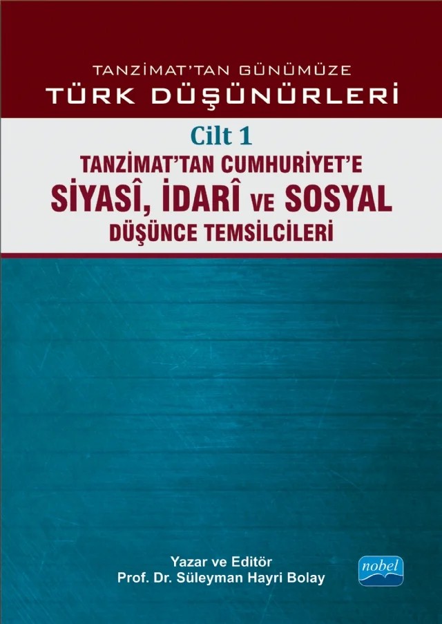 TANZİMAT’TAN GÜNÜMÜZE TÜRK DÜŞÜNCESİ - Cilt 1: Tanzimat’tan Cumhuriyet’e Siyasî, İdarî ve Sosyal Düşünce Temsilcileri – Abdullah Uçman, Abdülkadir İlgen, Abu Muslim Akdemir, Açıkgenç Alpaslan, Ahmet Güner Sayar, Ali Çoşkun, Ali Utku, Ayhan Bıçak, Ayşe Durakbaşı, Bayram Ali Çetinkaya, Bedri Gencer, Beşir Ayvazoğlu, Buğra Ekinci, C. Muammer Muşta, Can Karaböcek, Cem Tezer, Cevriye Demir Güneş, Ceyhun Cengiz Akın, Cumhu – Nobel Akademik Yayıncılık kitap kapağı