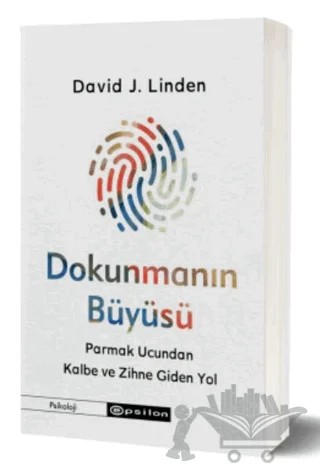 Dokunmanın Büyüsü - Parmak Ucundan Kalbe ve Zihne Giden Yol – David J. Linden – Epsilon Yayınevi kitap kapağı