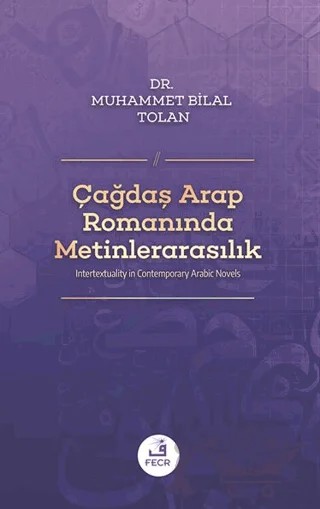 Çağdaş Arap Romanında Metinlerarasılık – Muhammet Bilal Tolan – Fecr Yayınları kitap kapağı