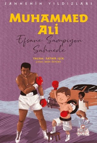 Muhammed Ali - Sahnenin Yıldızları – Fatma Işık – Nesil Çocuk Yayınları kitap kapağı