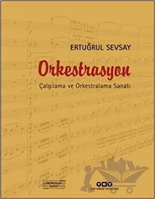 Orkestrasyon : Çalgılama ve Orkestralama Sanatı – Ertuğrul Sevsay – Yapı Kredi Yayınları kitap kapağı