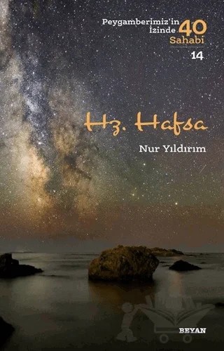 Hz. Hafsa - Peygamberimiz'in İzinde 40 Sahabi/14 – Nur Yıldırım – Beyan Yayınları kitap kapağı