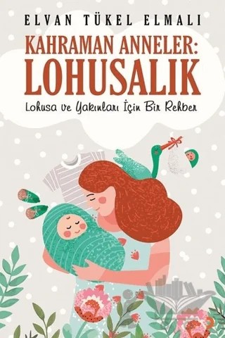 Kahraman Anneler: Lohusalık – Elvan Tükel Elmalı – Cinius Yayınları kitap kapağı