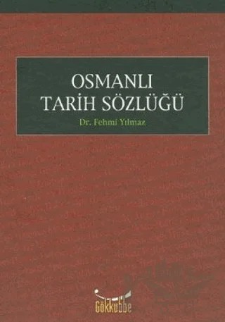 Osmanlı Tarih Sözlüğü – Fehmi Yılmaz – Gökkubbe Yayınları kitap kapağı