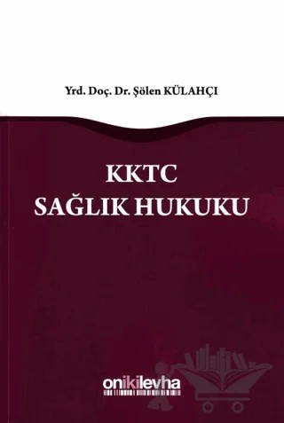 KKTC Sağlık Hukuku – Şölen Külahçı – On İki Levha Yayınları kitap kapağı