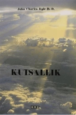 Kutsallık – John Charles Ryle D. D. – GDK Yayınları kitap kapağı