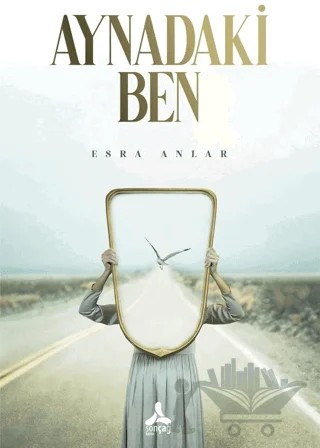Aynadaki Ben – Esra Anlar – Sonçağ Yayınları kitap kapağı