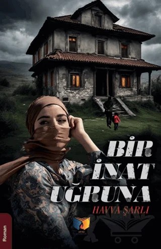 Bir İnat Uğruna – Havva Şarlı – Ateş Yayınları kitap kapağı