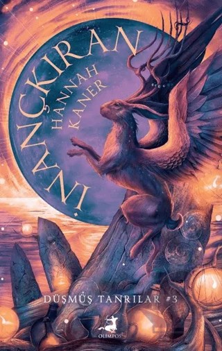 İnançkıran - Düşmüş Tanrılar Serisi 3. Kitap – Hannah Kaner – Olimpos Yayınları kitap kapağı