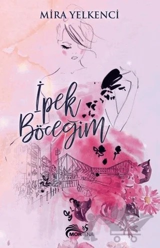 İpek Böceğim – Mira Yelkenci – Mortena Yayınları kitap kapağı