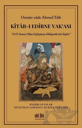Kitab-ı Edirne Vak‘ası – Osman-Zade Ahmed Taib – Akıl Fikir Yayınları kitap kapağı