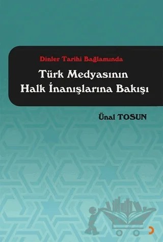 Dinler Tarihi Bağlamında Türk Medyasının Halk İnanışlarına Bakışı – Ünal Tosun – Cinius Yayınları kitap kapağı