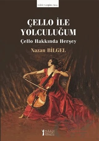 Çello İle Yolculuğum – Nazan Bilgel – Müzik Eğitimi Yayınları kitap kapağı