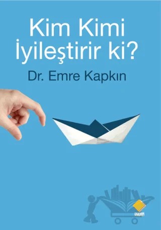 Kim Kimi İyileştirir ki? – Emre Kapkın – Duvar Kitabevi kitap kapağı