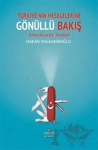 Türkiye'nin Meselelerine Gönüllü Bakış – Hakan Dulkadiroğlu – Orion Kitabevi kitap kapağı