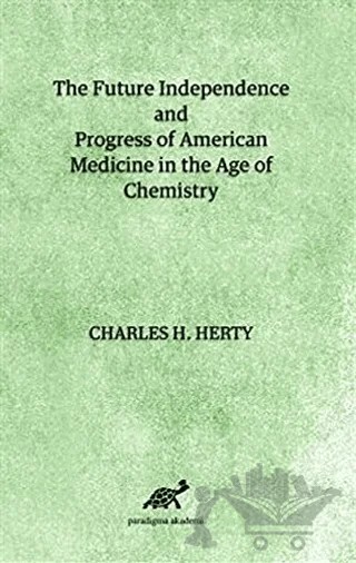 The Future Independence and Progress of American Medicine In The Age of Chemistry – Charles H. Herty – Paradigma Akademi Yayınları kitap kapağı