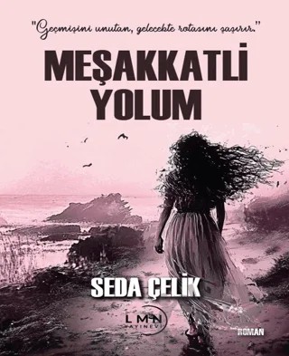 Meşakkatli Yolum – Seda Çelik – Liman Yayınevi kitap kapağı