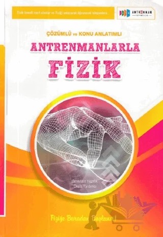 Antrenmanlarla Fizik Çözümlü ve Konu Anlatımlı – Fahrettin Uğur, Kürşat Uygun, Zafer Darılmaz – Antrenman Yayıncılık kitap kapağı