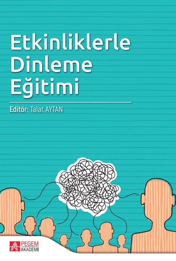 Etkinliklerle Dinleme Eğitimi – Talat Aytan, Aytekin Kılıç, İremnur Kavrazlı, Kübra Aktaş, Mehmet Ali Çalıcı – Pegem Akademi Yayıncılık kitap kapağı