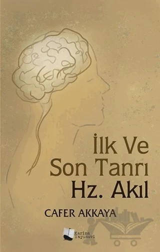 İlk ve Son Tanrı Hz. Akıl – Cafer Akkaya – Karina Yayınevi kitap kapağı