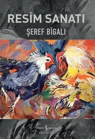 Resim Sanatı – Şeref Bigalı – İş Bankası Kültür Yayınları kitap kapağı