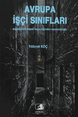 Avrupa İşçi Sınıfları – Yıldırım Koç – Epos Yayınları kitap kapağı