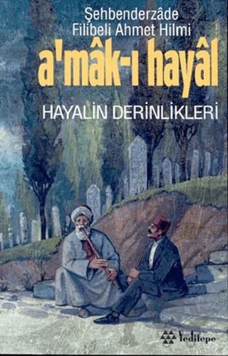 A’mak-ı Hayal Hayalin Derinlikleri – Şehbenderzâde Filibeli Ahmed Hilmi – Yeditepe Yayınevi kitap kapağı