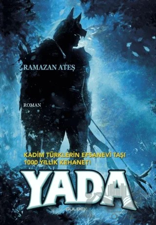 Kadim Türklerin Efsanevi Taşı 1000 Yıllık Kehanet! Yada – Ramazan Ateş – Gülbey Yayınları kitap kapağı