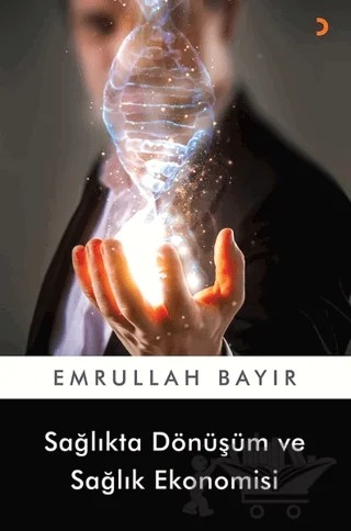 Sağlıkta Dönüşüm ve Sağlık Ekonomisi – Emrullah Bayır – Cinius Yayınları kitap kapağı