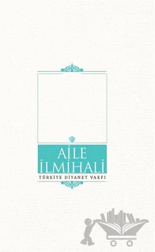 Aile İlmihali – Ali Bardakoğlu, Mehmet Akif Aydın, Mustafa Çağrıcı, Ülfet Görgülü – Türkiye Diyanet Vakfı Yayınları kitap kapağı