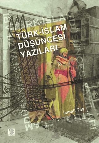 Türk - İslam Düşüncesi Yazıları – İsmail Taş – Palet Yayınları kitap kapağı