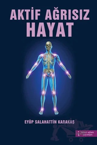 Aktif Ağrısız Hayat – Eyüp Salahattin Karakaş – İkinci Adam Yayınları kitap kapağı